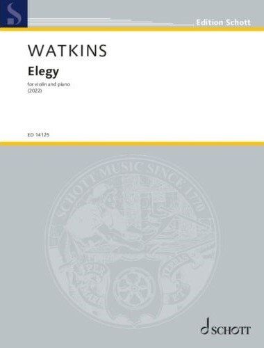Watkins - Elegy for Violin and Piano, Composer Huw Watkins, Publisher Schott Music, 28 Pages