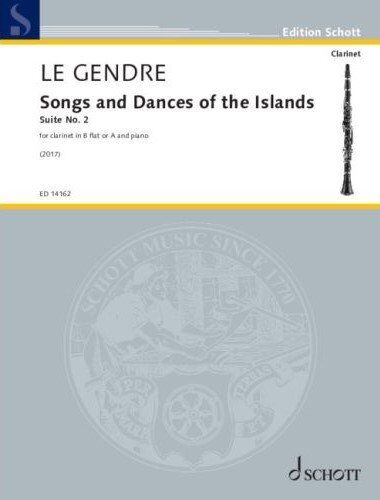 Le Gendre - Songs & Dances of the Islands for Clarinet and Piano, Suite No. 2, 32 Pages, Published by Schott Music