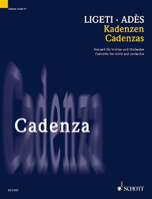 Gyorgy Ligeti & Thomas Ades: Cadenzas to Ligeti's Concerto for Violin (Schott Music)