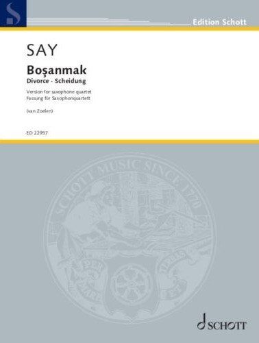 Say - Bosanmak Op. 29A for SATB Saxophone Quartet by Andreas van Zoelen, Schott Music, 76 Pages