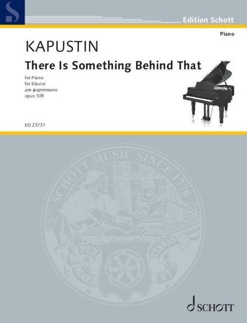 Kapustin - There Is Something Behind That Op. 109 for Piano, 12 Pages, Schott Music