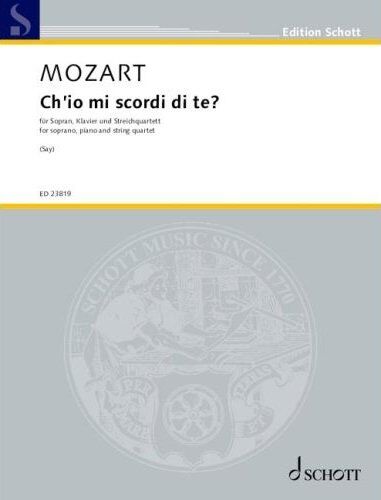 Ch'io mi scordi di te? for Soprano, Piano, Cello, Viola - Arranged by Fazil Say, Published by Schott Music, 56 Pages