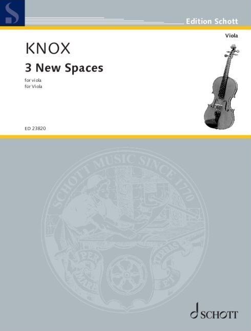 KNOX - 3 New Spaces for Viola Solo by Garth Knox, Schott Music, 16 Pages