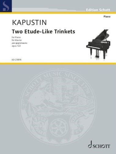 Kapustin - Two Etude-Like Trinkets Op. 122 for Piano, Schott Music, 20 Pages, Piano Solo