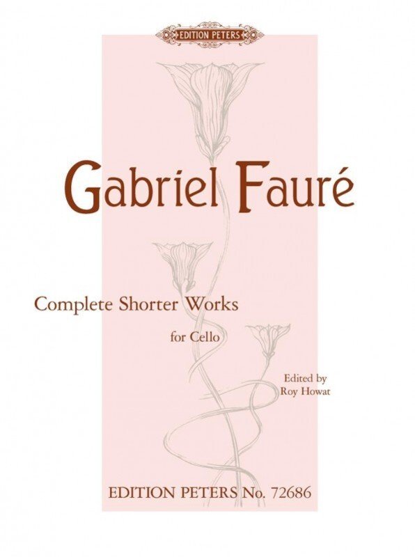 Fauré: Complete Shorter Works — Cello (Edition Peters)