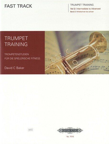 Fast Track Trumpet Training Vol 2 Intermediate to Advanced by David C. Baker, 72 Pages, Edition Peters