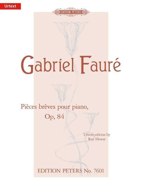Faure - Pieces Breves Op 84 Urtext Edition Howat for Piano Solo