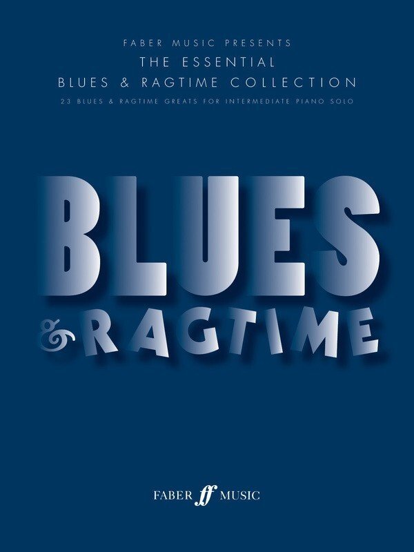 The Essential Blues & Ragtimes Collection For Piano (Faber Music)