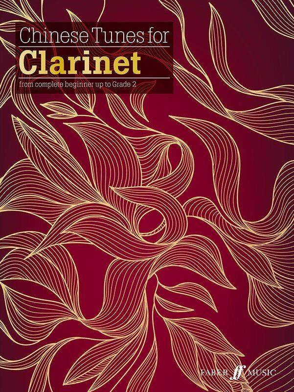 Chinese Tunes for Clarinet - Beginner to Grade 2, Bb Clarinet with Piano Accompaniment, Edited by Yuan Yuan and Liu Ruosha, 40 Pages