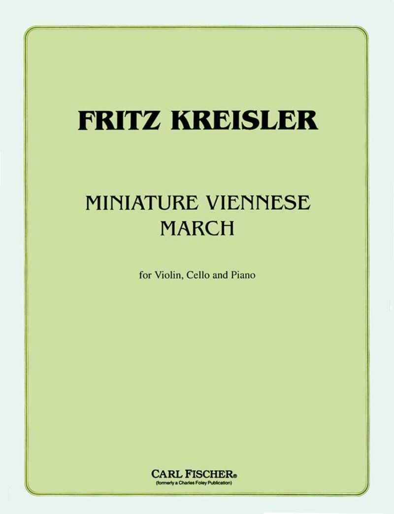 Kreisler Miniature Viennese March for Violin, Cello, Piano - Piano Trio, 12 Pages, Published by Carl Fischer