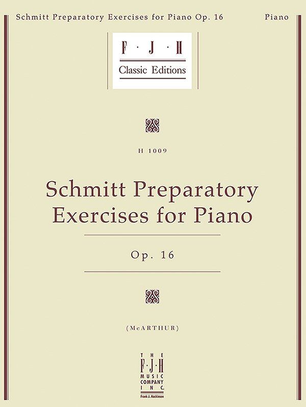 Schmitt Preparatory Exercises Op. 16 for Piano by Aloys Schmitt