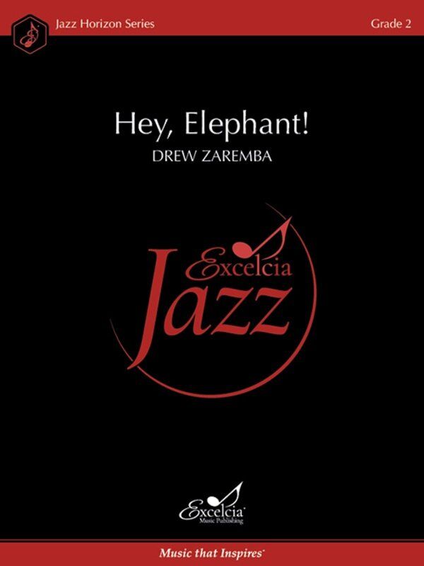 Hey Elephant! for Jazz Ensemble JE2 SC/PTS by Drew Zaremba