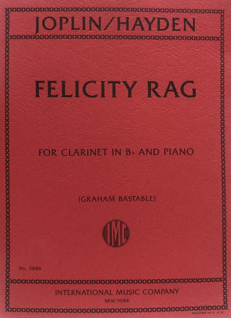 Joplin Felicity Rag for B Flat Clarinet - Arranged by Graham Bastable, 10 Pages, International Music Company