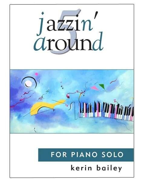 Jazzin' Around Book 5 by Kerin Bailey - Piano Sheet Music