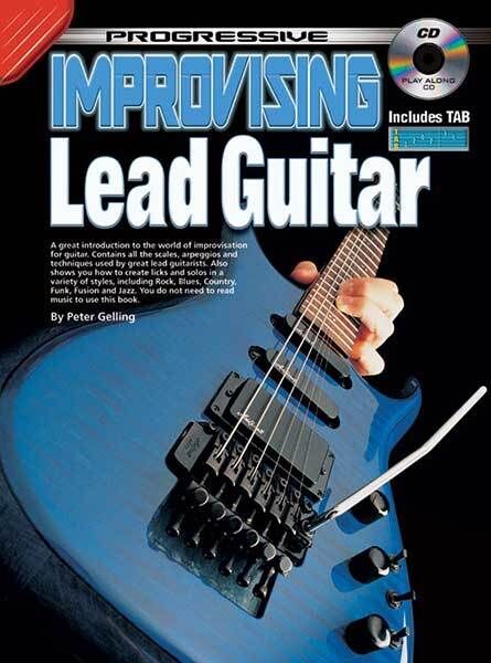 Progressive Improvising Lead Guitar Book with CD - Step-by-Step Lessons, Exercises, and Backing Tracks for Electric and Acoustic Guitar