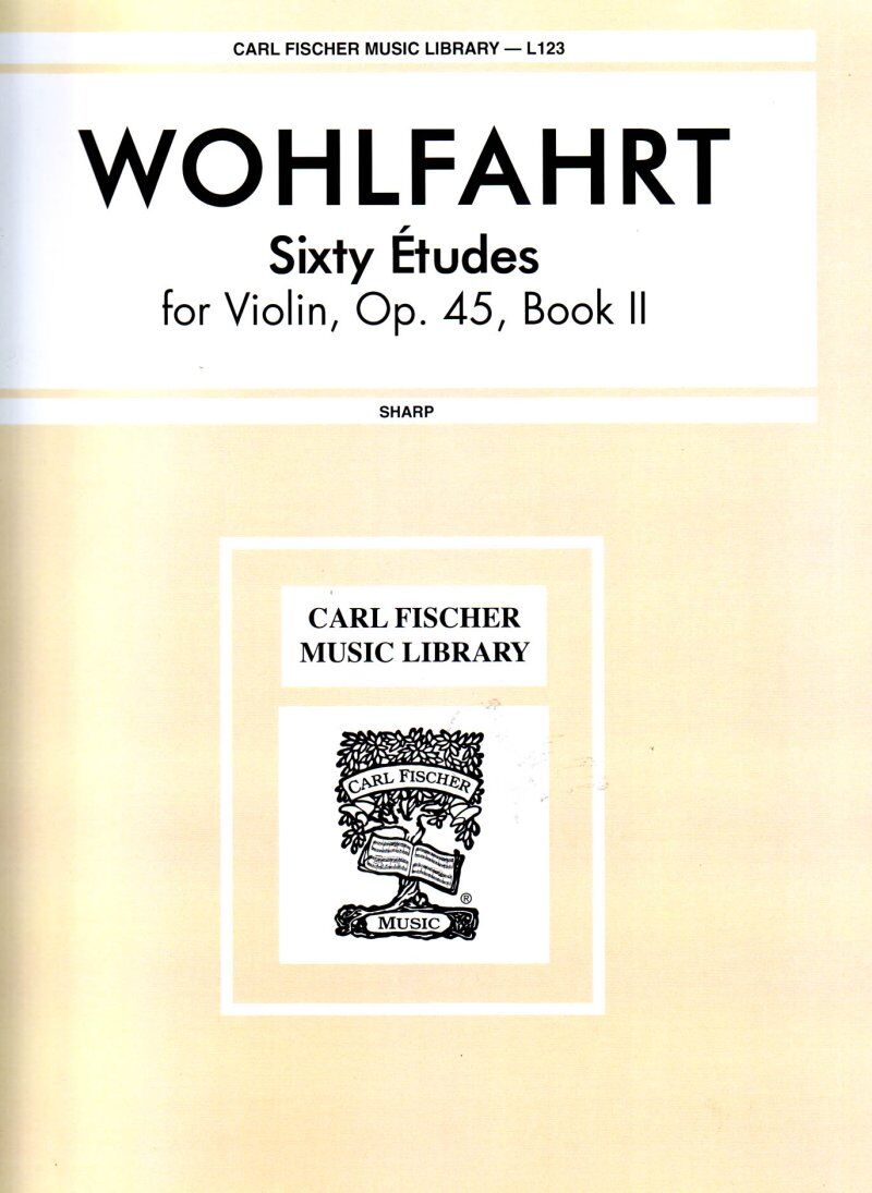 Wohlfahrt 60 Studies Op. 45 Book 2 for Violin, Composer: Franz Wohlfahrt, Publisher: Carl Fischer, 81 Pages