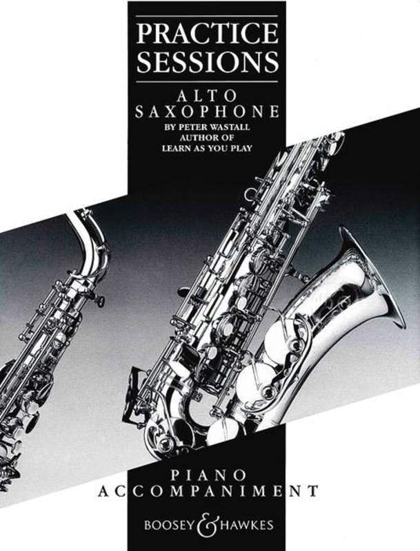 Practice Sessions Piano Accompaniment For Alto Sax (Boosey & Hawkes)