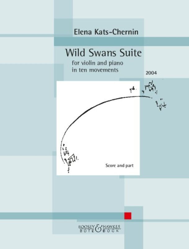 Wild Swans Suite for Violin and Piano by Elena Kats-Chernin, 64 pages, Bote & Bock