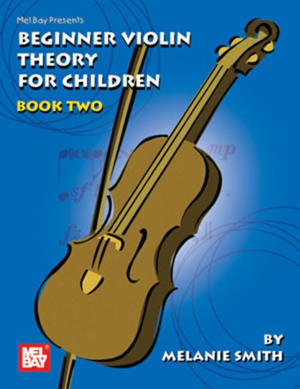 Beginner Violin Theory for Children Book 2 by Mel Bay Publications, 136 Pages