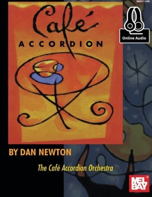 Cafe Accordion by Dan Newton, 48 Pages, Mel Bay Publications, Includes Online Audio Access, Traditional Continental Style Tunes for Accordion