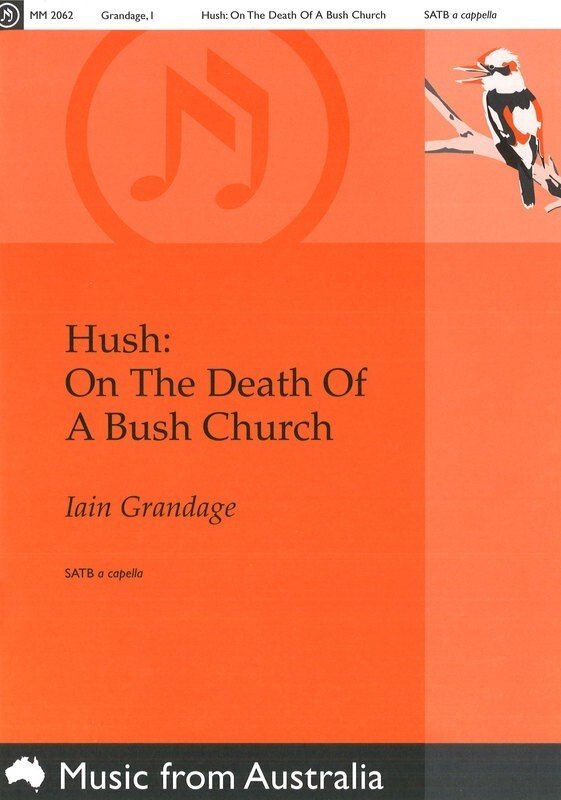 Iain Grandage: Hush: On the Death of a Bush Church — SATB Choral (Morton Music)