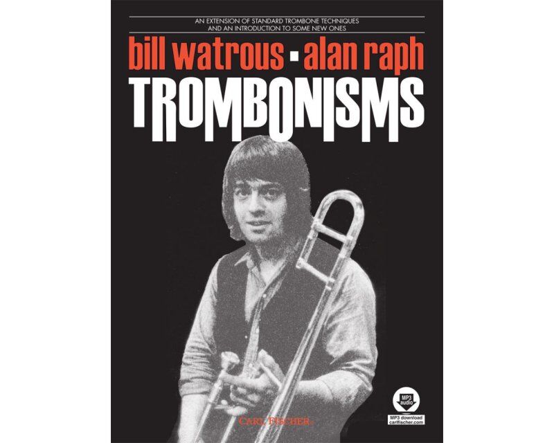 Trombonisms: Exercises for Tenor & Bass Trombone Players with Demo CD by Alan Raph & Bill Watrous, 47 Pages, Carl Fischer