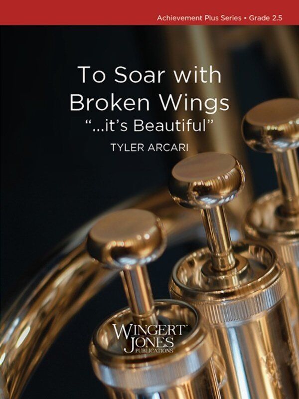 To Soar with Broken Wings - CB2.5 Sc/Pts by Tyler Arcari, Wingert-Jones Publications, Achievement Plus Series