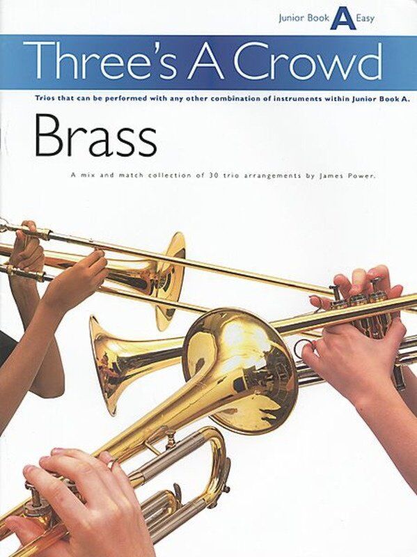Three's A Crowd Junior Book A Brass Trio for Two Trumpets and Trombone