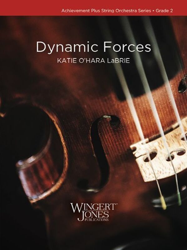 Dynamic Forces SO2 SC/PTS by Katie O'Hara LaBrie - Achievement Plus String Orchestra Series