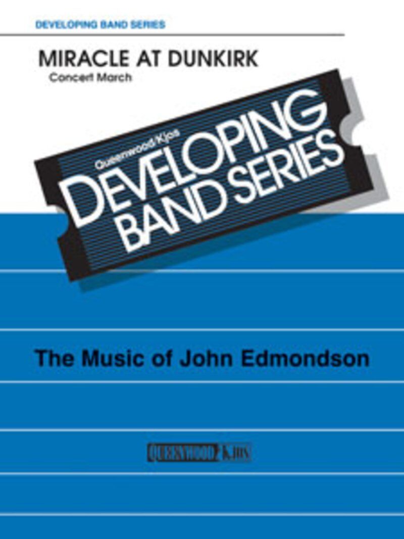 Miracle at Dunkirk Concert March for Concert Band CB1 SC/PTS by John Edmondson, Publisher: Queenwood, 1 Page