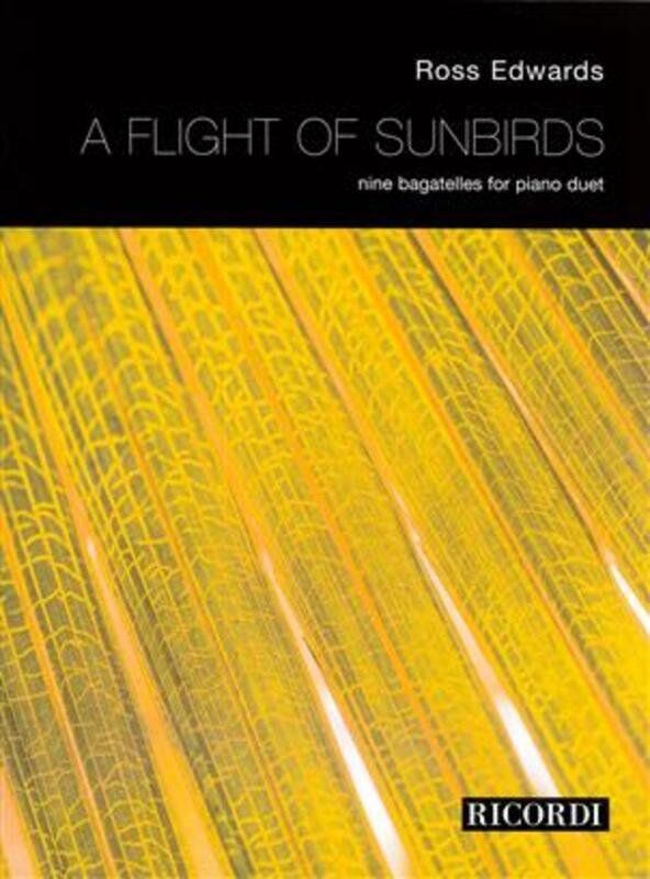 Flight of Sunbirds: 9 Bagatelles for Piano Duet by Ross Edwards, Publisher: Ricordi