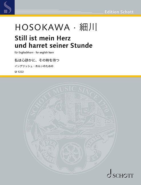 Still ist mein Herz und harret seiner Stunde for English Horn by Toshio Hosokawa, Schott Music, 12 pages