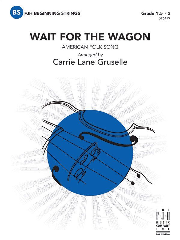 Wait for the Wagon - String Orchestra Arrangement by Carrie Lane Gruselle