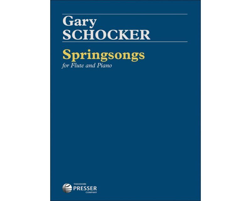 Schocker - Springsongs for Flute & Piano by Gary Schocker, Grade 6, 12 Pages, Publisher: Theodore Presser Company