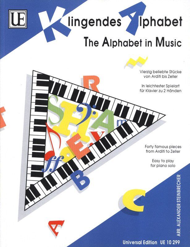 Alphabet in Music: 40 Popular Pieces from Arditi to Zeller for Piano, Arranged by Alexander Steinbrecher