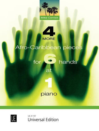 4 More Afro-Caribbean Pieces for 6 Hands at 1 Piano by Mike Cornick - Universal UE21747