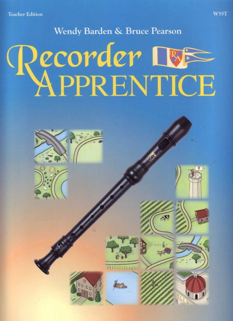 Recorder Apprentice - Teacher Edition by Wendy Barden and Bruce Pearson