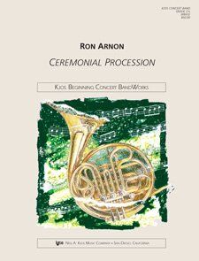 Ceremonial Procession for Band - Neil A. Kjos Music Company, 1 Page