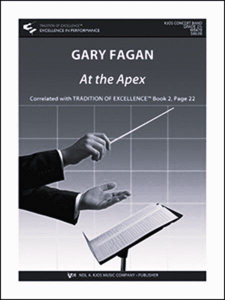 At the Apex - Full Score for Band by Gary Fagan, 24 Pages, Published by Neil A. Kjos Music Company, Duration: 3:00