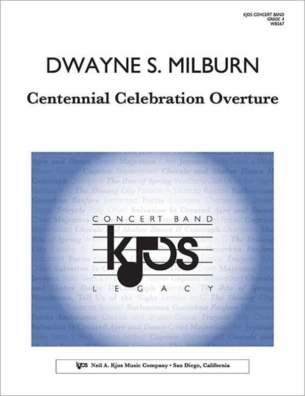 Centennial Celebration Overture for Concert Band CB4 SC/PTS by Dwayne Milburn