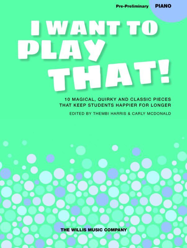 I Want To Play That Book 1 - Pre-Preliminary by Willis Music for Piano, 10 Engaging Pieces for Students