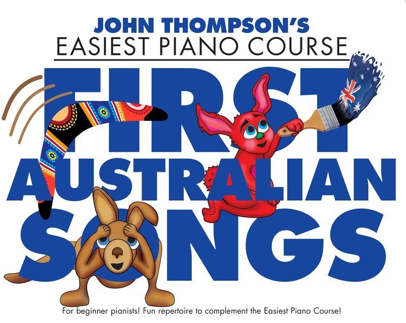 John Thompson's Easiest Piano Course — First Australian Songs (Willis Music)