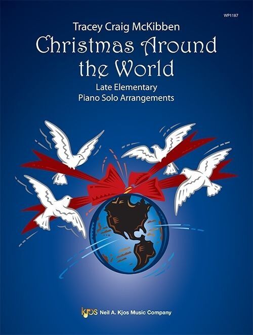 Christmas Around the World Late Elementary Piano Solos by Tracey Craig McKibben, 24 pages, Neil A. Kjos Music Company