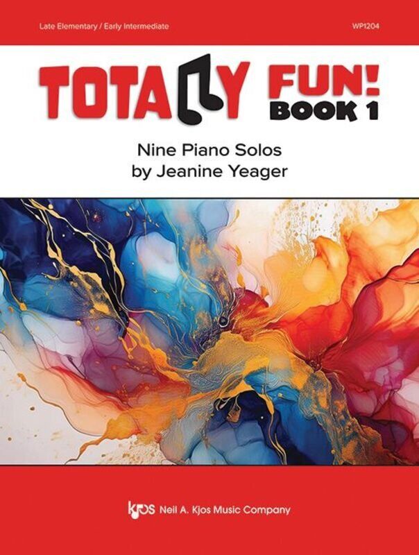 Yeager Totally Fun! Book 1 Nine Piano Solos by Jeanine Yeager