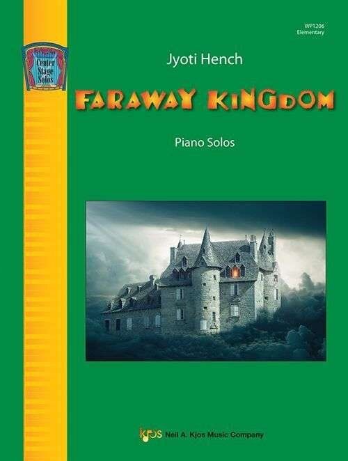 Faraway Kingdom Piano Solos by Jyoti Hench, 16 Pages, Center Stage Series, Neil A. Kjos Music Company