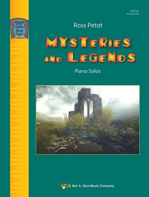 Mysteries and Legends Piano Solos by Ross Petot, Intermediate to Late-Intermediate, 24 Pages, Neil A. Kjos Music Company