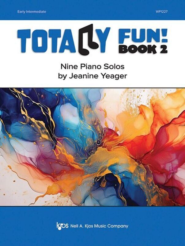 Yeager Totally Fun! Book 2 Piano Solos by Jeanine Yeager, 24 Pages, Neil A. Kjos Music Company