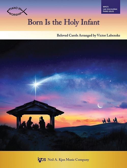 Born is the Holy Infant Late Intermediate Piano Solos by Victor Labenske, 32 Pages, Kjos Music Company