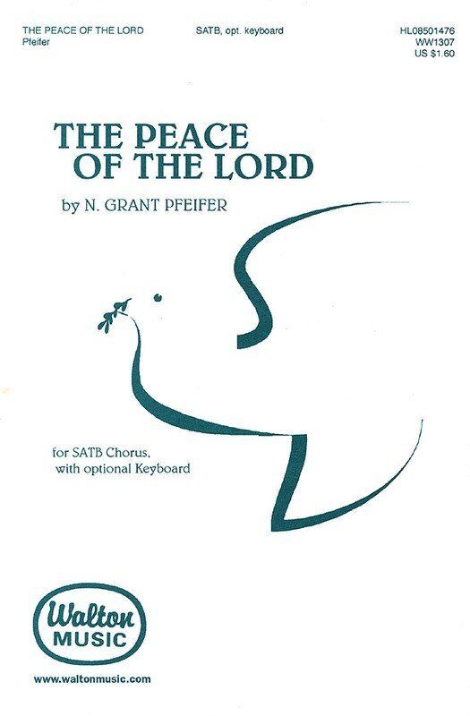 Peace of the Lord SATB Choral Sheet Music by N. Grant Pfeifer, Walton Music, 4 Pages