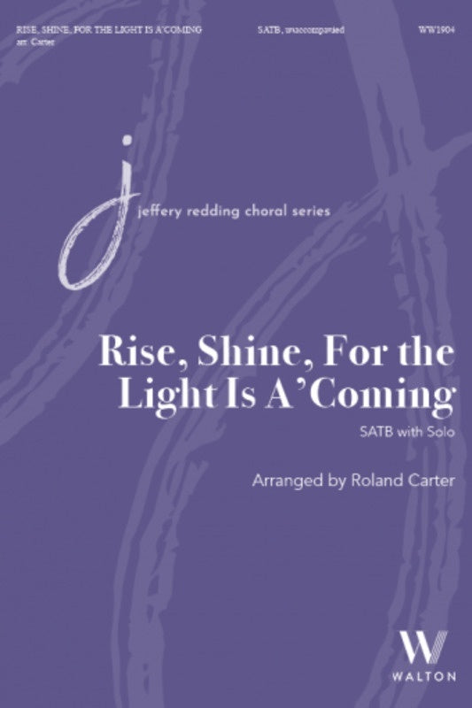 Rise Shine For The Light Is A Coming Satb A Cappella Octavo